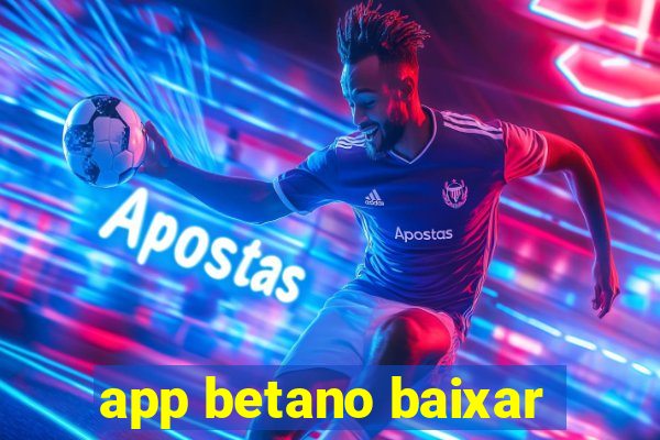 app betano baixar